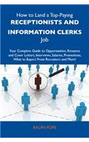 How to Land a Top-Paying Receptionists and Information Clerks Job: Your Complete Guide to Opportunities, Resumes and Cover Letters, Interviews, Salaries, Promotions, What to Expect from Recruiters and More
