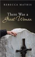 There Was a Great Woman
