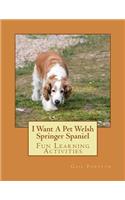 I Want A Pet Welsh Springer Spaniel: Fun Learning Activities(English)