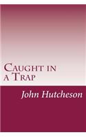 Caught in a Trap
