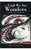 ...Until We See Wonders: A Collection of Writing