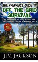The Prepper's Guide To Off The Grid Survival