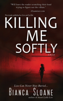 Killing Me Softly (Previously published as Live and Let Die)