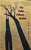 Fly Talks . . . Pillow Walks: Spirited stories from a poetic mind