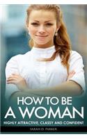 How To Be A Woman