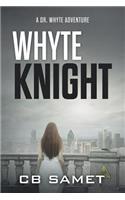 Whyte Knight: A Dr. Whyte Adventure