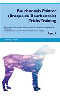 Bourbonnais Pointer (Braque du Bourbonnais) Tricks Training Bourbonnais Pointer (Braque du Bourbonnais) Tricks & Games Training Tracker & Workbook. Includes: Bourbonnais Pointer Multi-Level Tricks, Games & Agility. Part 1