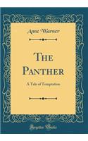 The Panther: A Tale of Temptation (Classic Reprint)