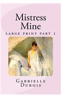 Mistress Mine large print part 1: part 1(1 Louise Saint-Quentin)