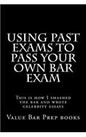 Using Past Exams To Pass Your Own Bar Exam