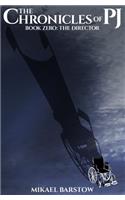The Director (The Chronicles of PJ Book 0)