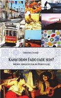 Kann denn Fado fade sein?: Meine Abenteuer in Portugal