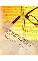 Non-Boring Pieces to Play on the Piano