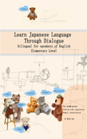 Learn Japanese Language Through Dialogue: bilingual for speakers of English, Elementary level