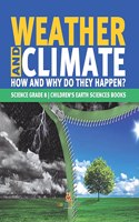 Weather and Climate How and Why Do They Happen? Science Grade 8 Children's Earth Sciences Books