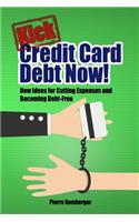 Kick Credit Card Debt Now!