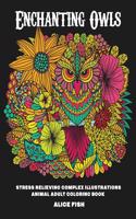 Enchanting Owls: Stress Relieving Complex Illustrations Adult Coloring Book