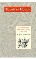 Peculiar Honor: A History of the 28th Texas Cavalry 1862-1865