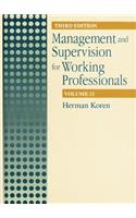 Management and Supervision for Working Professionals, Third Edition, Volume II