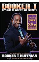 Booker T: My Rise to Wrestling Royalty