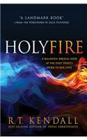 Holy Fire: A Balanced, Biblical Look at the Holy Spirit's Work in Our Lives