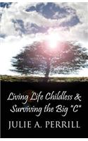 Living Life Childless & Surviving the Big C