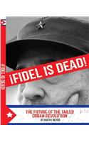 Fidel Is Dead!: The Future of the Failed Cuban Revolution