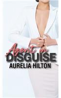 Agent in Disguise: A Hot & Steamy Aurelia Hilton's Romance Short Novel Book 22