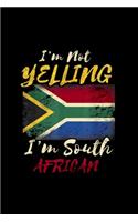 I'm Not Yelling I'm South African