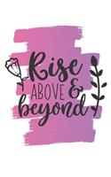 Rise Above & Beyond Notebook Journal