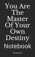 You Are The Master Of Your Own Destiny