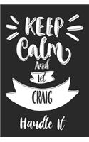 Keep Calm And Let CRAIG Handle It