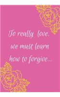 To Really Love We Must Learn How to Forgive