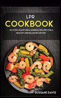 Lpr Cookbook: 40+Stew, Roast and Casserole recipes for a healthy and balanced LPR diet