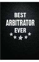Best Arbitrator Ever: 6X9 Inch- 100 Pages Blank Lined Journal Notebook Appreciation Gift. Paperback. Birthday or Christmas Gift For Arbitrator.100 Pages Notebook For Writ