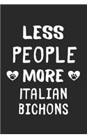 Less People More Italian Bichons: Lined Journal, 120 Pages, 6 x 9, Funny Italian Bichon Gift Idea, Black Matte Finish (Less People More Italian Bichons Journal)