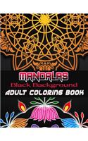 Black Background Mandalas Adult Coloring Book: Coloring Book for Adults: + 50 Mandala Adult Coloring Book 100 Black & White Mandala Page: Relaxation, Focusing, Meditation and Stress Relief