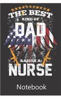 The Best Kind of Dad Raises A Nurse: Composition Notebook, College Ruled Blank Lined Book for for taking notes, recipes, sketching, writing, organizing, doodling Birthday Gifts