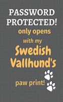 Password Protected! only opens with my Swedish Vallhund's paw print!