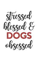 Stressed Blessed and Dogs Obsessed Dogs Lover Dogs Obsessed Notebook A beautiful