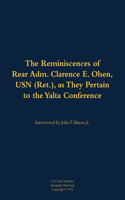 The Reminiscences of Rear Adm. Clarence E. Olsen, USN (Ret.), as They Pertain to the Yalta Conference