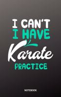 I cant I have Karate practice Notebook