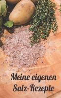 Meine eigenen Salz-Rezepte