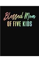 Blessed Mom of Five Kids: Journal Gift Book for Mother - 110 Page Blank Lined Diary