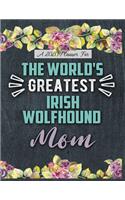 A 2020 Planner for The World's Greatest Irish Wolfhound Mom: Daily and Monthly Pages, A Nice Gift for a Woman or Girl Who Loves Their Pet and Wants to Stay Organized Through the Year