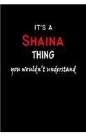 It's A Shaina Thing You Wouldn't Understand: Shaina First Name Personalized Journal 6x9 Notebook, Wide Ruled (Lined) blank pages Funny Cover for Girls and Women with Red White Text on Black