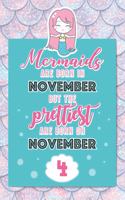Mermaids Are Born In November But The Prettiest Are Born On November 4: Cute Blank Lined Notebook Gift for Girls and Birthday Card Alternative for Daughter Friend or Coworker