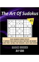 The Art Of Sudokus #5: Solve Advanced Sudoku Puzzles To Improve Your Cognitive Brain Functions And Memory (Large Print, Suitable For Teenagers, Adults And Seniors)
