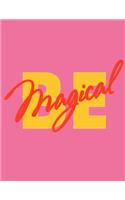 Be magical (Journal, Notebook, Diary): Bright Pink And Yellow New Year 2020 Softcover, 8.5 x 11 (Empty Journals To Write In)