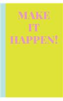 Make It Happen: Lined Journal for Writing, Notes, Creativity, Ideas, Reflections, and More - Cute Cover Design in Yellow with Inspirational Quote